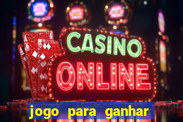 jogo para ganhar dinheiro gratis